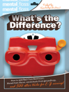 Mental Floss: What's the Difference? (eBook)